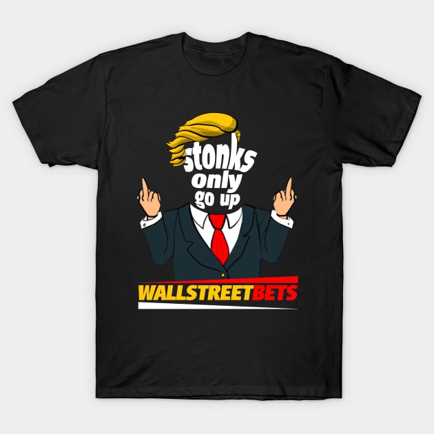 wallstreetbets stonks only go up T-Shirt by alustown